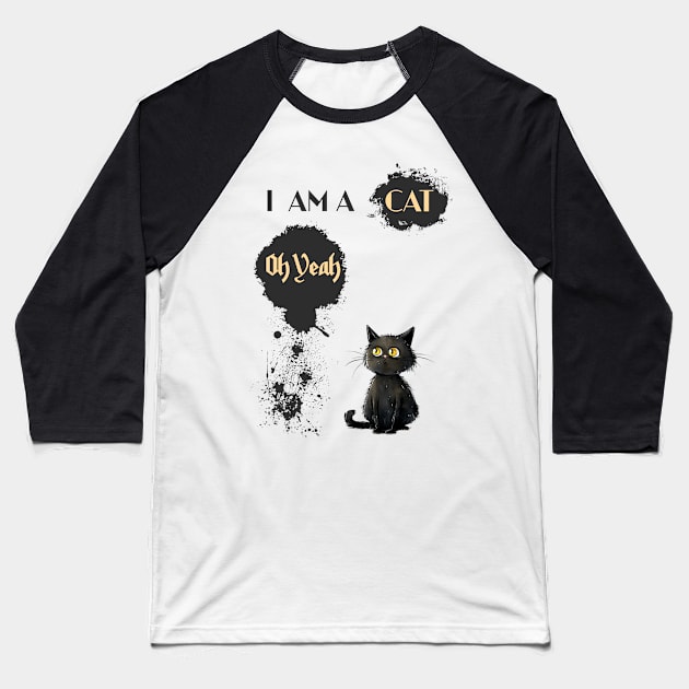 I AM A CAT Oh Yeah Baseball T-Shirt by DavidBriotArt